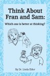 Think About Fran and Sam: Which is Better at Their Thinking?